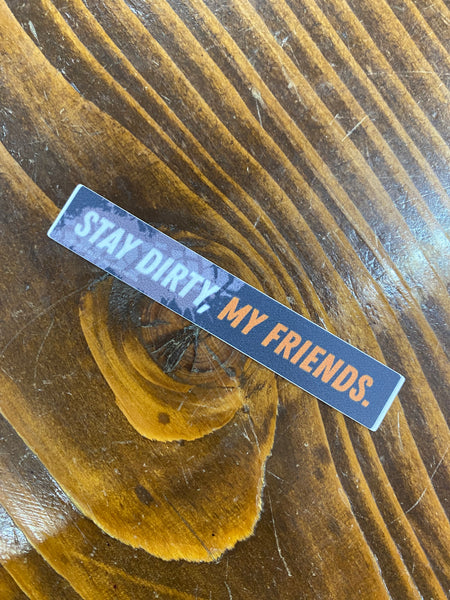 Small Stay Dirty Sticker